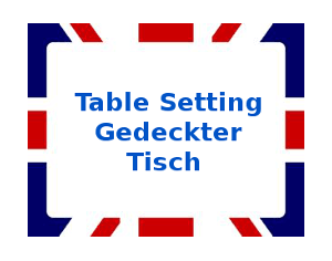 Table Setting / Gedeckter Tisch