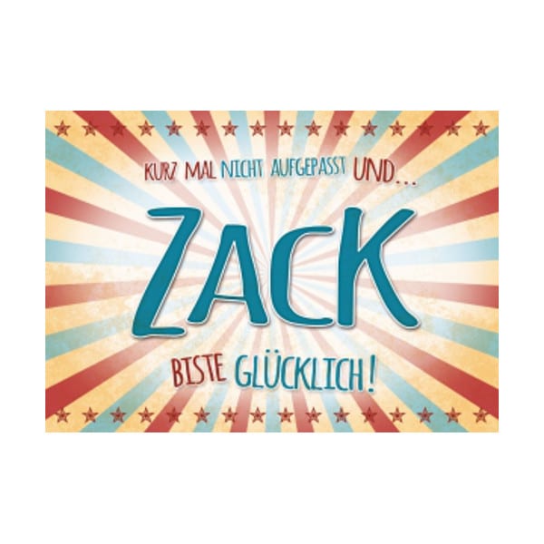 Postkarte -  Zack....biste glücklich!