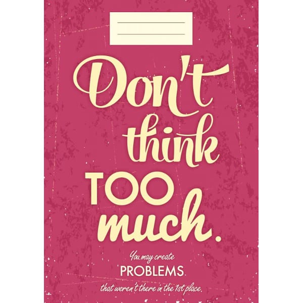 Tushita Notebook - Don't think too much
